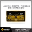 Màn hình ô tô Zestech Z800Pro+ phiên bản giới hạn toàn cầu